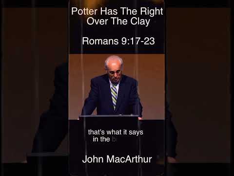 Potter Has The Right Over The Clay | Romans 9:27-23| John MacArthur |