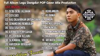 Download lagu FULL DANGDUT VERSI POP FULL ALBUM COVER AFIE PRODUCTION LAGU FAVORIT 2022 mp3