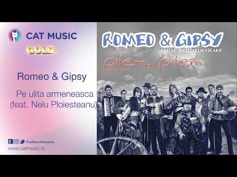 Romeo & Gipsy feat.  Nelu Ploiesteanu - Pe Ulita Armeneasca