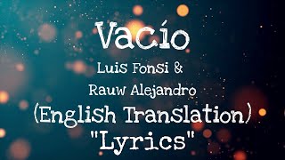 Vacío - Luis Fonsi &amp; Rauw Alejandro ( English Translation "Lyrics" )