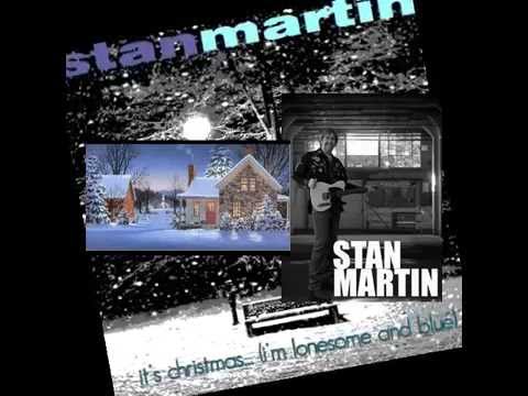 Stan Martin - It's Christmas I'm Lonesome and Blue