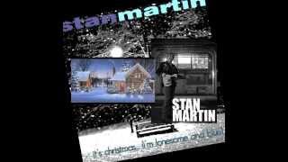 Stan Martin - It's Christmas I'm Lonesome and Blue