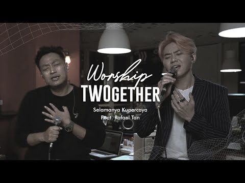 Martin Sunardi Feat. Rafael Tan - Worship TWOgether - Selamanya Kupercaya