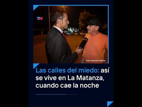 LAS CALLES DEL MIEDO: así se vive en La Matanza, cuando cae la noche
