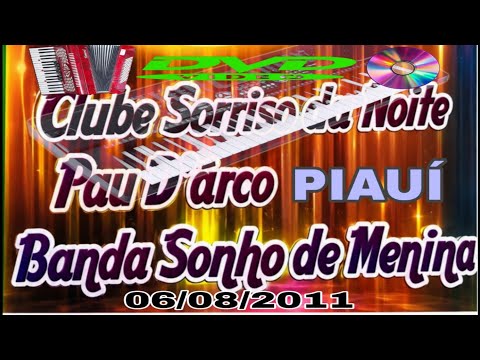 FORROZÃO SONHO DE MENINA EM PAU D'ARCO PIAUÍ DVD 📀 AO VIVO EM 06/08/2011