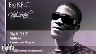 Big K.R.I.T. - Amtrak (Screwed and Chopped)