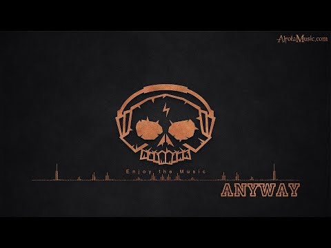 Anyway by LED Monster - [Future Bass, 2010s Pop Music]
