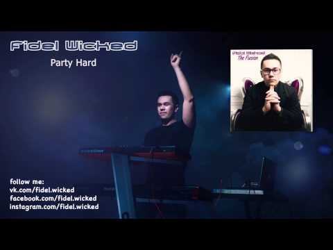 13. Fidel Wicked - Party Hard [The Fusion, 2015]