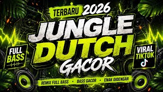 Download lagu DJ Jungle Dutch Gacor Terbaru 2026 🔥 Full Bass Viral TikTok Paling Enak Didengar mp3