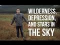 Wilderness, Depression, & Stars in the Night ...