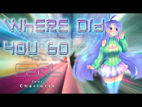 Where Did You Go - S3RL feat Charlotte
