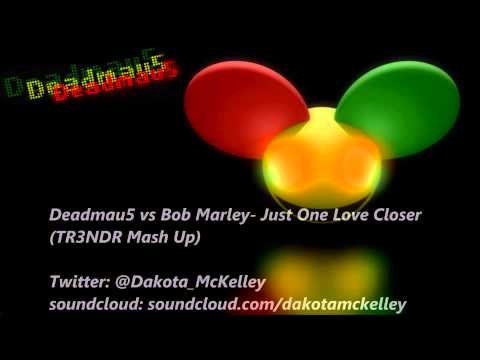 Deadmau5 VS Bob Marley- Just One Love Closer (TR3NDR Mash Up)
