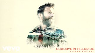 Dierks Bentley - Goodbye In Telluride (Official Audio)