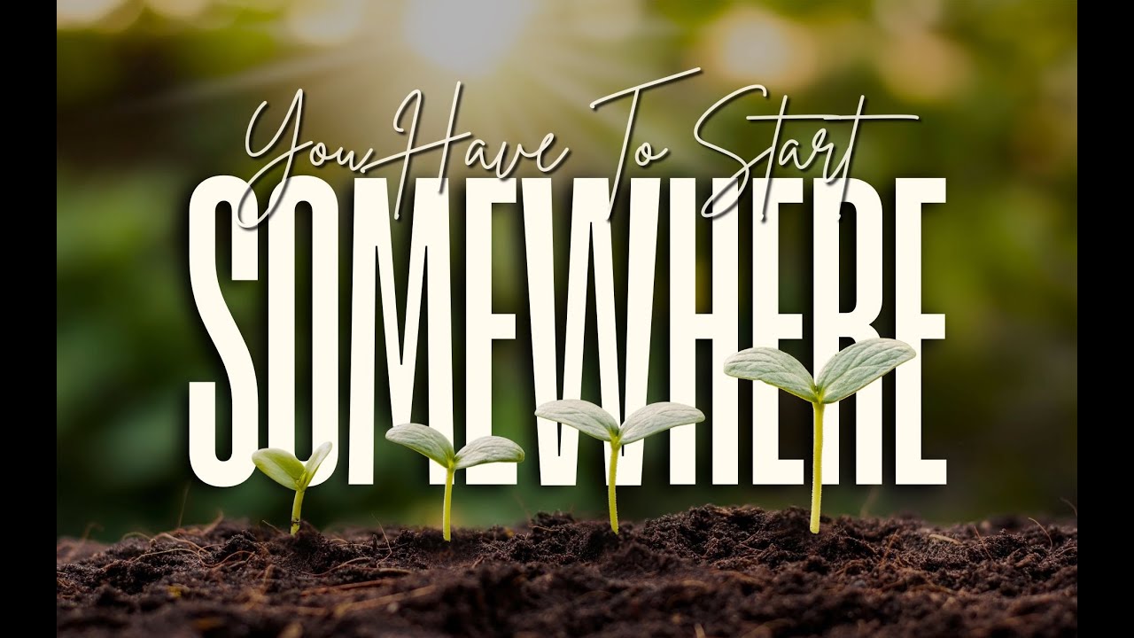 “You Have To Start Somewhere” Pastor Nathaniel Urshan  |  Sunday PM