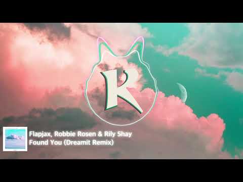Flapjax, Robbie Rosen & Rily Shay - Found You (Dreamit Remix)