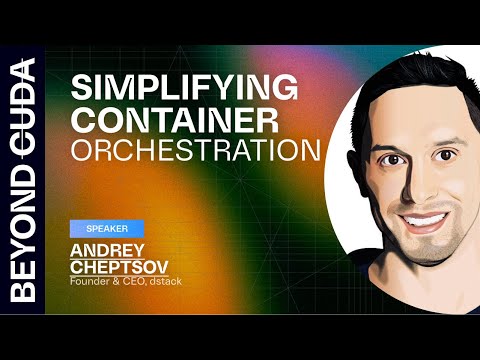 Simplifying Container Orchestration with , Andrey Cheptsov CEO @ dstack | Beyond CUDA Summit 2025