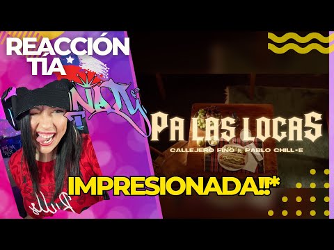 REACCIÓN - CALLEJERO FINO , PABLO CHILL-E - 🤩 PA LAS LOCAS 🤩