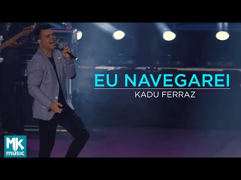 Kadu Ferraz - Eu Navegarei (Ao Vivo) - DVD Tudo Posso em Deus