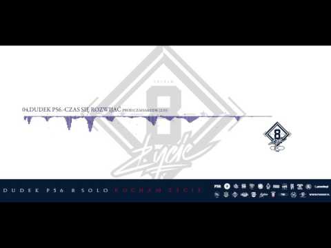 04. DUDEK P56 - CZAS SIĘ ROZWIJAĆ (prod. Czaha&DDK) [KOCHAM ŻYCIE 8SOLO]