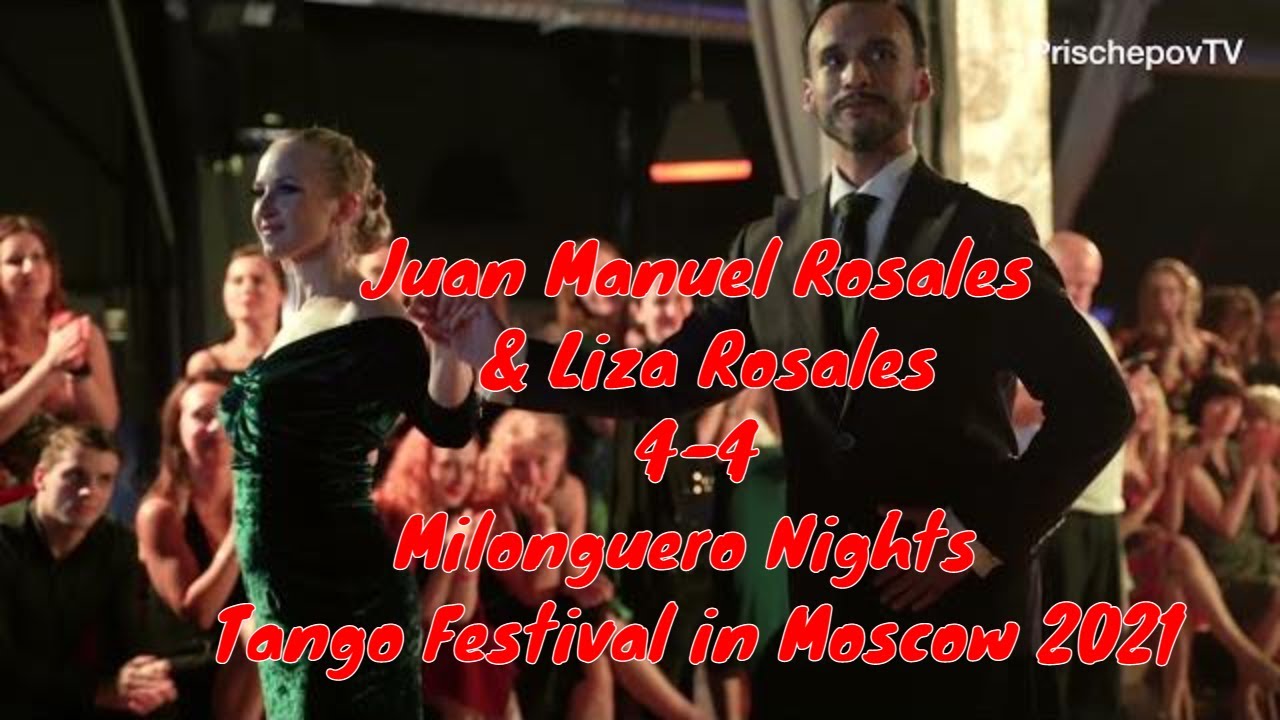Juan Manuel Rosales & Liza Rosales, 4-4, Milonguero Nights Tango Festival in Moscow 2021