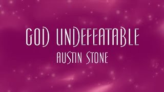 God Undefeatable - Austin Stone