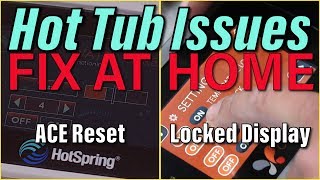 Reset Your ACE Saltwater System and Fix a Locked Display on Your Hot Tub