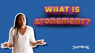 What is atonement? And how to explain it to kids.