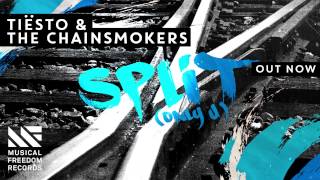 Tiësto &amp; The Chainsmokers - Split (Only U) [OUT NOW]
