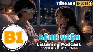 🎧 Luyện Nghe Tiếng Anh Level B1 - BỆNH VIỆN-  | Listening English Podcast |🎯