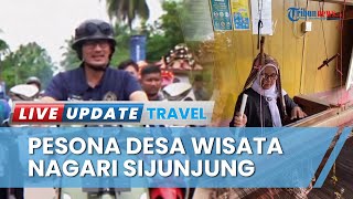 Masuk ADWI 2023, Desa Wisata Nagari Sijunjung Punya Lorong Waktu Minangkabau & Puluhan Rumah Gadang