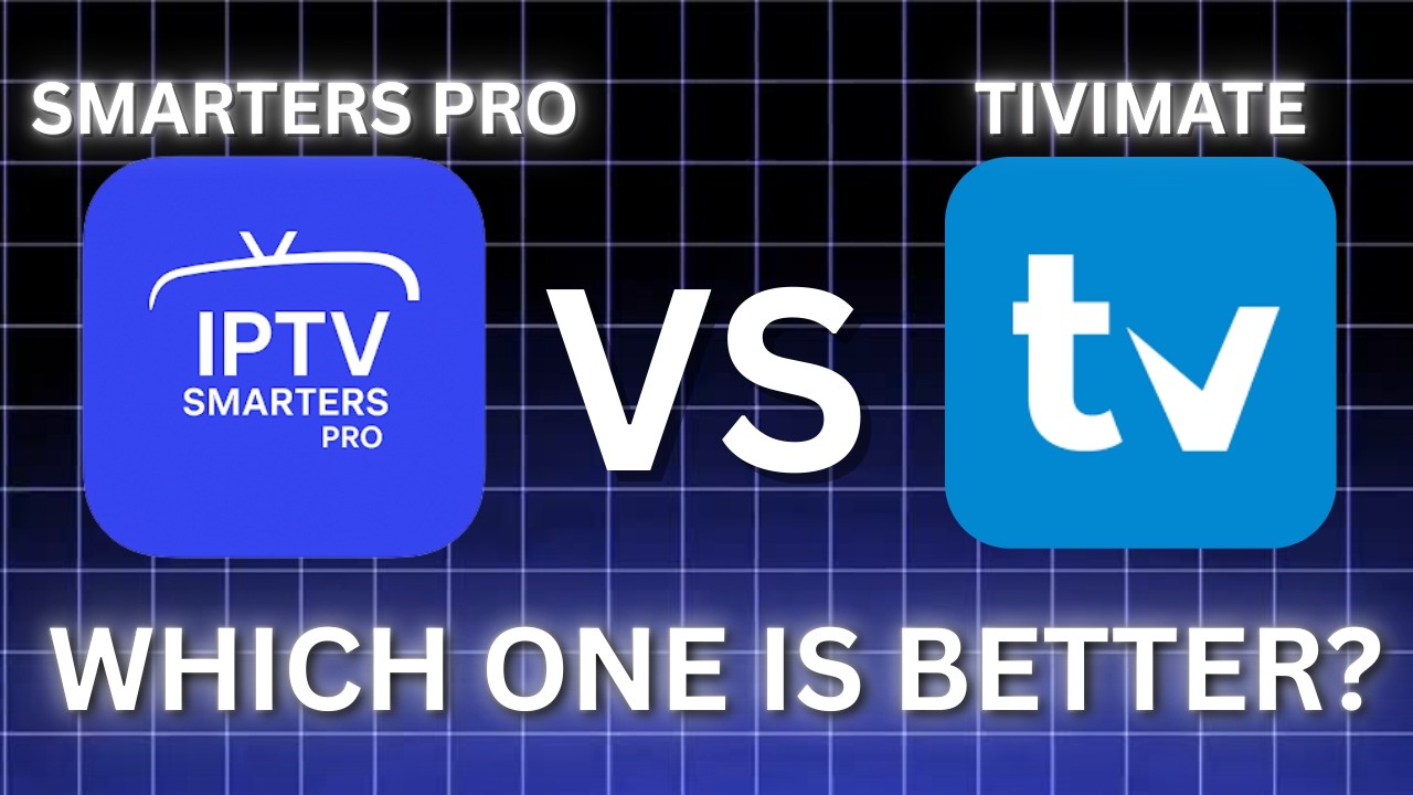 IPTV Smarters Pro vs TiviMate: Which One is Actually Better?
