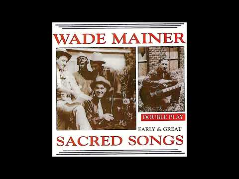 Early & Great Sacred Songs [1983] - Wade Mainer