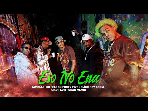 ESO NO E NA / El Cherry Scom / El Don Forty Five / Gran Memin / Kiko Flow / Iam Bladi Rd