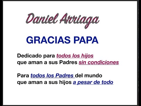 DANIEL ARRIAGA: Gracias Papá