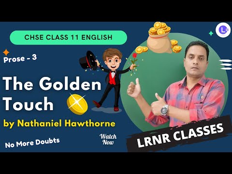 CHSE Class 11 English Chapter 3 Prose - The Golden Touch by Nathaniel Hawthorne😍 || LRNR Classes