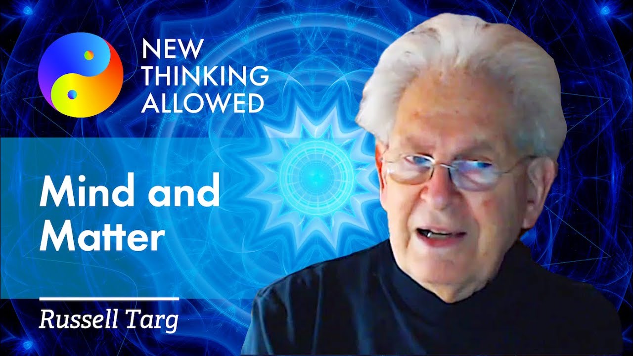 Mind and Matter with Russell Targ (4K Reboot)