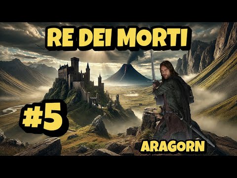 #5 - Re dei Morti - Il Signore degli Anelli - Il Ritorno del Re