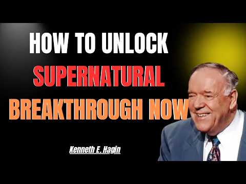 HOW TO UNLOCK SUPERNATURAL BREAKTHROUGH THROUGH FAITH | KENNETH E. HAGIN 2026