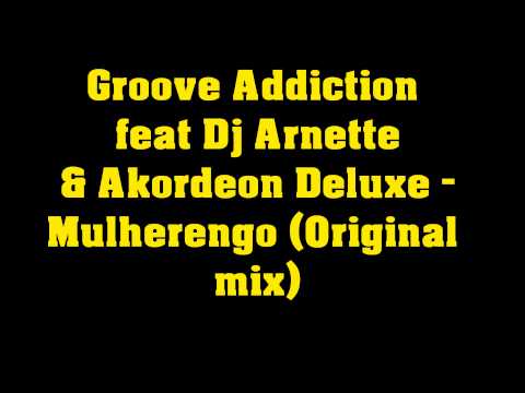 Groove Addiction feat. Dj Arnett & Akordeon Deluxe - Mulherengo