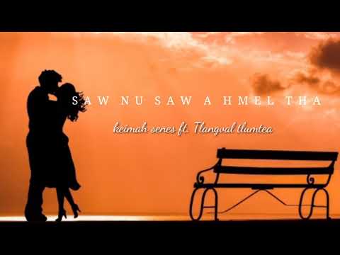 SAW NU SAW A HMEL THA || Keimah senes ft. Tlangvao tlumtea ( lyrics video) #mizo