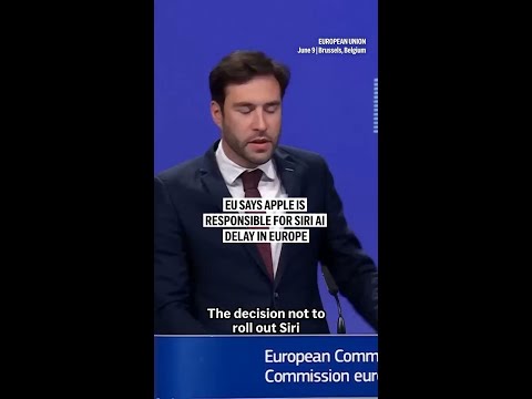EU says Apple is responsible for Siri AI delay in Europe