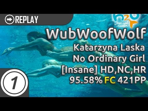 WubWoofWolf | Katarzyna Laska - No Ordinary Girl [Insane] +HDNCHR | 95,58% | 421pp