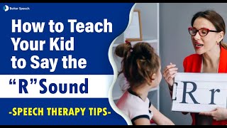 How to teach your kid to say the R sound - Speech Therapy Tips