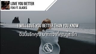 แปลเพลง Love You Better - Feki ft. GLADES