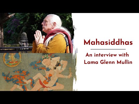 Mahasiddhas - An interview with Lama Glenn | Who are they? In ancient times and the modern world