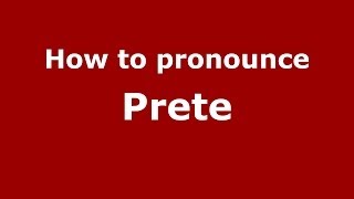 How to pronounce Prete
