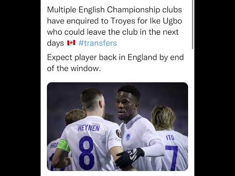 Multiple English Championship clubs have enquired to Troyes for Ike Ugbo who could leave