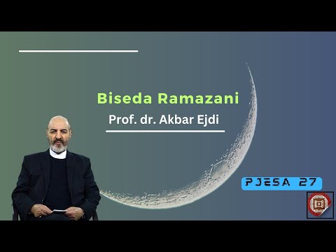 Biseda Ramazani (pjesa 27) - Prof. dr. Akbar Ejdi