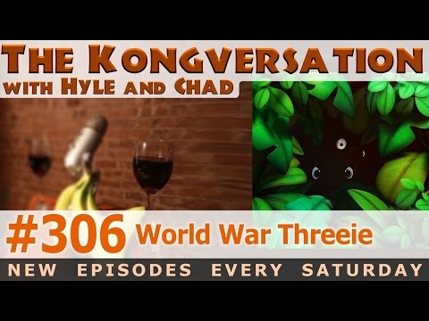 The Kongversation 306 - World War Threeie