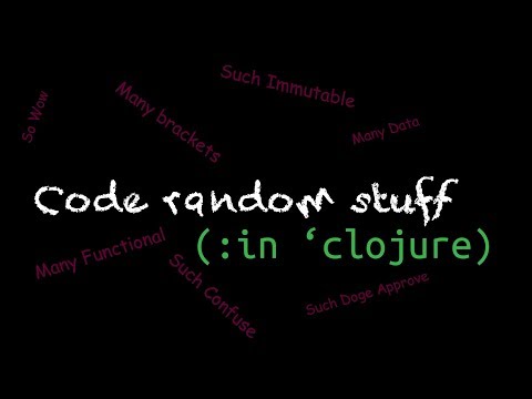 Code random stuff in Clojure